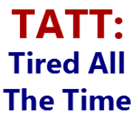 TATT WellWishers Blog TATT: Tired All The Time
